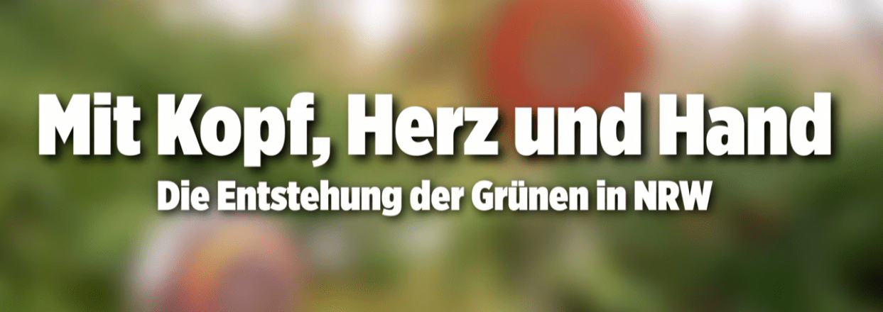 Mit Kopf Herz und Hand - Die Entstehung der Grünen in NRW